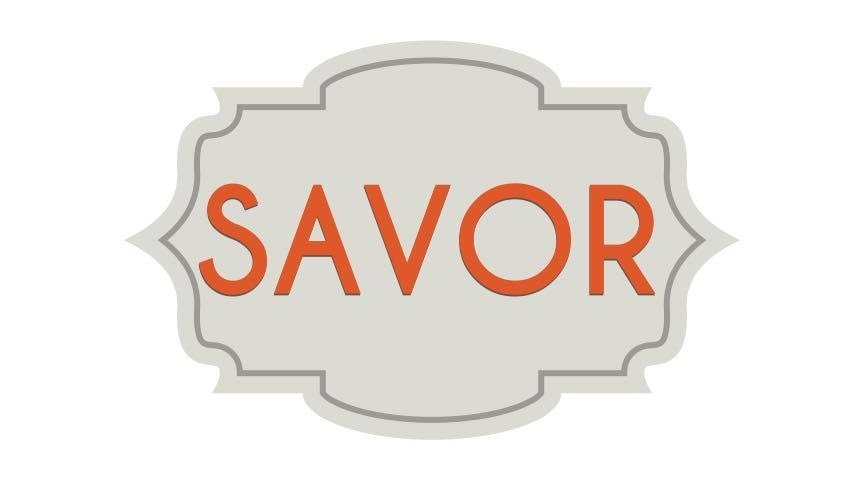 Savor Is Opening Soon 